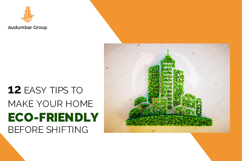 12 EASY TIPS TO MAKE YOUR HOME ECO-FRIENDLY BEFORE SHIFTING_2bhk flats for sale in Aundh_Audumbar Groups