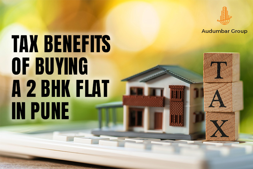 Tax Benefits of Buying a 2 Bhk Flat in Pune | Audumbar Group